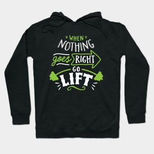 When Nothing Goes Right Go Lift Hoodie